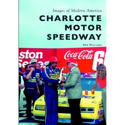 Arcadia Publishing Charlotte Motor Speedway History Book