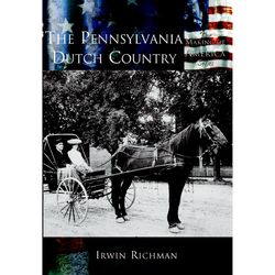 Arcadia Publishing The Pennsylvania Dutch Country History Book