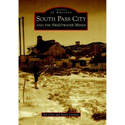 Arcadia Publishing South Pass City and the Sweetwater Mines History Book