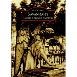 Arcadia Publishing Savannah's Laurel Grove Cemetery History Book