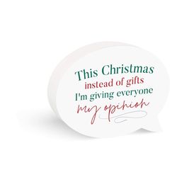 P Graham Dunn Multicolored This Christmas Instead of Gifts I'm Giving Everyone Sign 4.25 in.