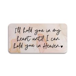 P Graham Dunn Multicolored Faux Marble 4 in. H X 8 in. L X 1 in. W I'll Hold You in My Heart Until I