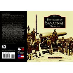Arcadia Publishing Fortresses of Savannah, Georgia History Book