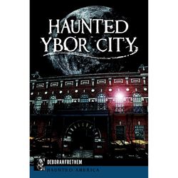 Arcadia Publishing Haunted Ybor City History Book