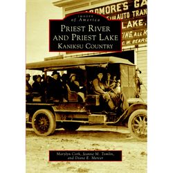 Arcadia Publishing Priest River and Priest Lake History Book