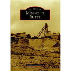 Arcadia Publishing Mining In Butte History Book