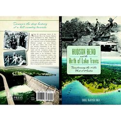 Arcadia Publishing Hudson Bend and the Birth of Lake Travis History Book