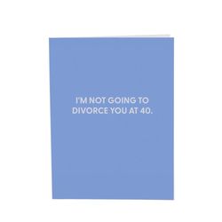 Chive I'M Not Going to Divorce You at 40 Blank Greeting Card