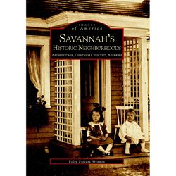 Arcadia Publishing Savannah's Historic Neighborhoods History Book