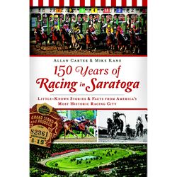 Arcadia Publishing 150 Years of Racing in Saratoga History Book