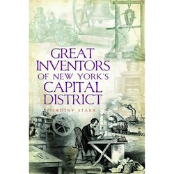 Arcadia Publishing Great Inventors of New York's Capital District History Book