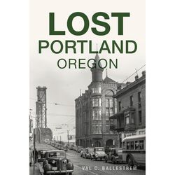 Arcadia Publishing Lost Portland, Oregon History Book