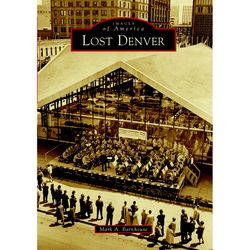 Arcadia Publishing Lost Denver History Book