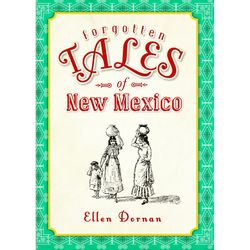 Arcadia Publishing Forgotten Tales Of New Mexico History Book