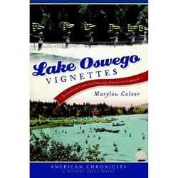 Arcadia Publishing Lake Oswego Vignettes History Book