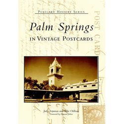 Arcadia Publishing Palm Springs in Vintage Postcards History Book