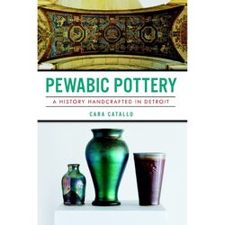 Arcadia Publishing Pewabic Pottery History Book