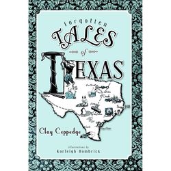 Arcadia Publishing Forgotten Tales of Texas History Book