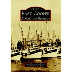 Arcadia Publishing East Cooper: A Maritime Heritage History Book