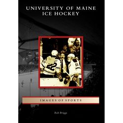 Arcadia Publishing University of Maine Ice Hockey History Book