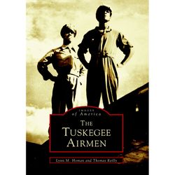 Arcadia Publishing The Tuskegee Airmen History Book