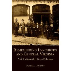 Arcadia Publishing Remembering Lynchburg and Central Virginia History Book