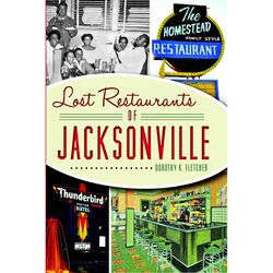 Arcadia Publishing Lost Restaurants of Jacksonville History Book