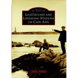 Arcadia Publishing Lighthouses And Lifesaving Stations On Cape Ann History Book