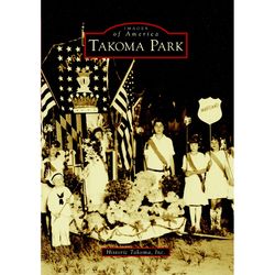 Arcadia Publishing Takoma Park History Book