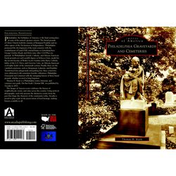 Arcadia Publishing Philadelphia Graveyards and Cemeteries History Book